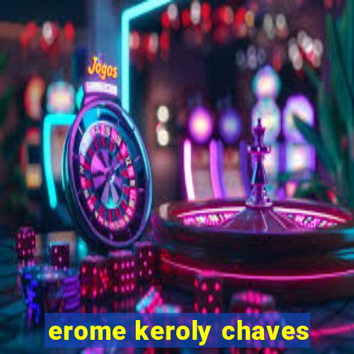 erome keroly chaves